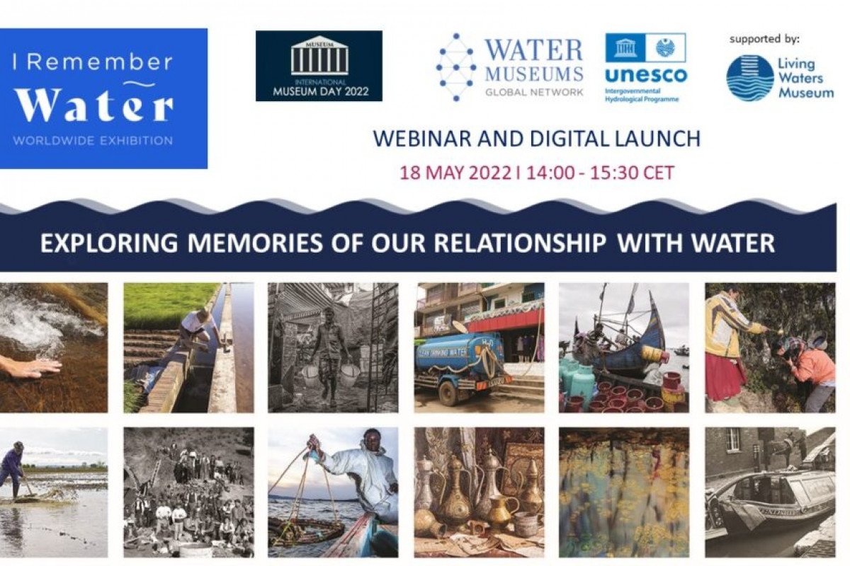 Worldwide Exhibition ‘I Remember Water’ launched on 18 May 2022 (International Museum Day)